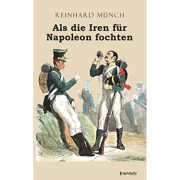 Als die Iren für Napoleon fochten, Reinhard Münch