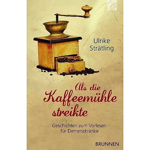 Als die Kaffeemühle streikte, Ulrike Strätling