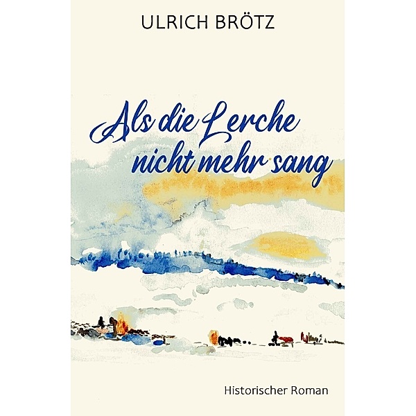 Als die Lerche nicht mehr sang, Ulrich Brötz