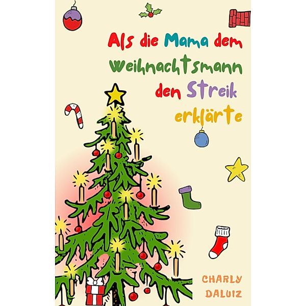 Als die Mama dem Weihnachtsmann den Streik erklärte, Charly DaLuiz