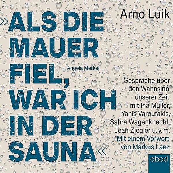 Als die Mauer fiel, war ich in der Sauna, Arno Luik