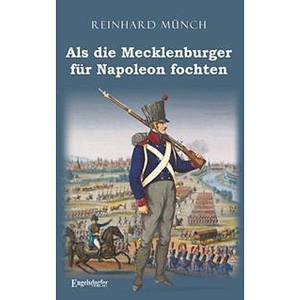 Als die Mecklenburger für Napoleon fochten, Reinhard Münch