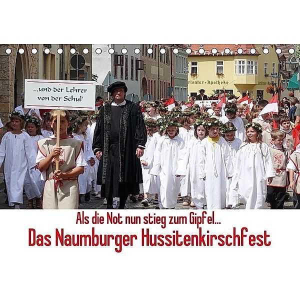 Als die Not nun stieg zum Gipfel... Das Naumburger Hussitenkirschfest (Tischkalender 2017 DIN A5 quer), Wolfgang Gerstner