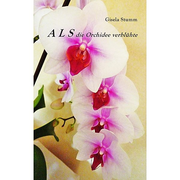 ALS die Orchidee verblühte, Gisela Stumm