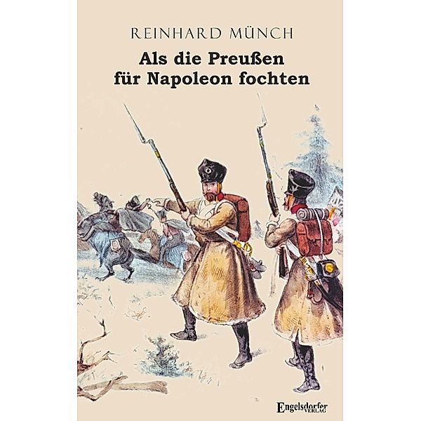 Als die Preußen für Napoleon fochten, Reinhard Münch