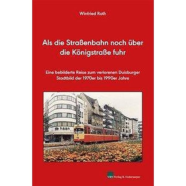 Als die Strassenbahn noch über die Königstrasse fuhr, Winfried Roth