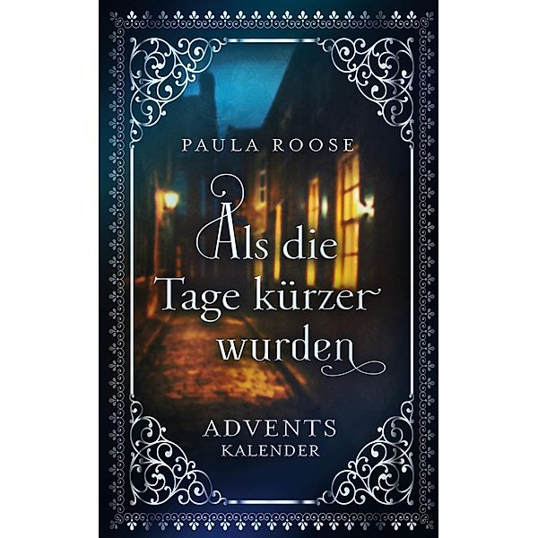 Als die Tage kürzer wurden / Wunder kommen leise Bd.4, Paula Roose