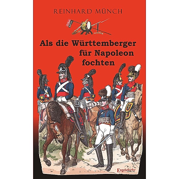 Als die Württemberger für Napoleon fochten, Reinhard Münch