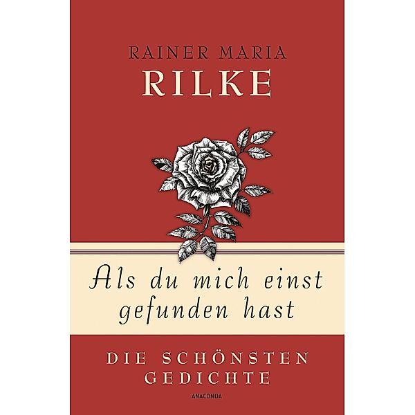 Als du mich einst gefunden hast - Die schönsten Gedichte / Geschenkbuch Gedichte und Gedanken Bd.2, Rainer Maria Rilke