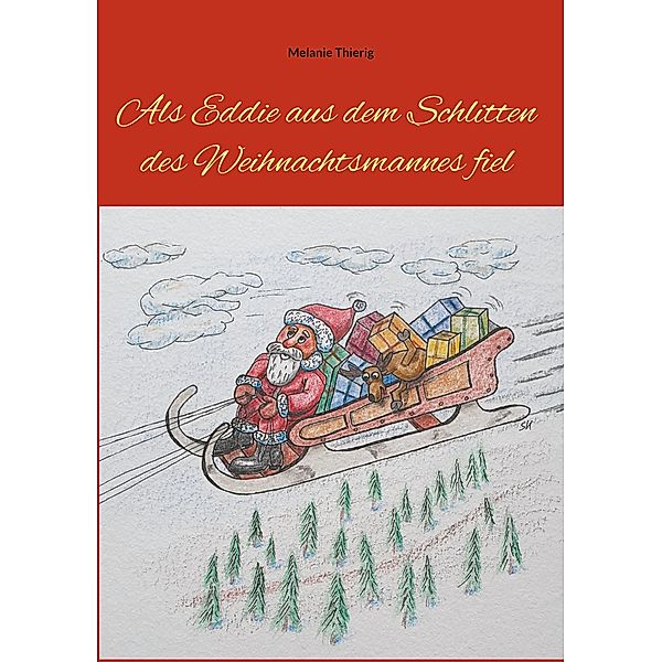 Als Eddie aus dem Schlitten des Weihnachtsmannes fiel, Melanie Thierig