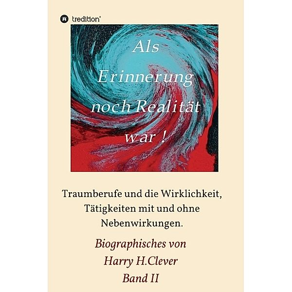 Als Erinnerung noch Realität war, Harry H.Clever