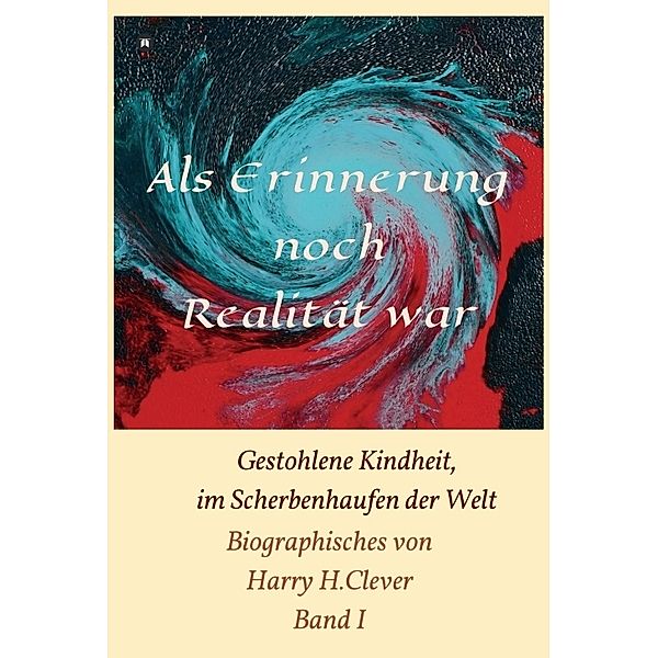 Als Erinnerung noch Realität war!, Harry H. Clever