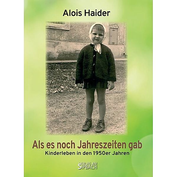 ALS ES NOCH JAHRESZEITEN GAB, ALOIS HAIDER