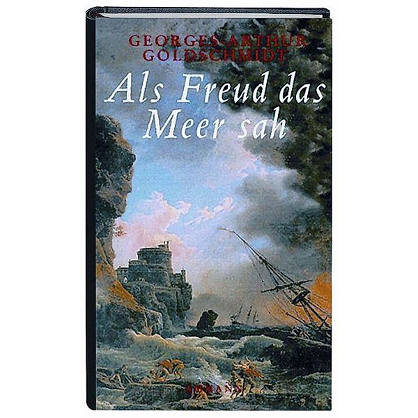 Als Freud das Meer sah, Georges-Arthur Goldschmidt