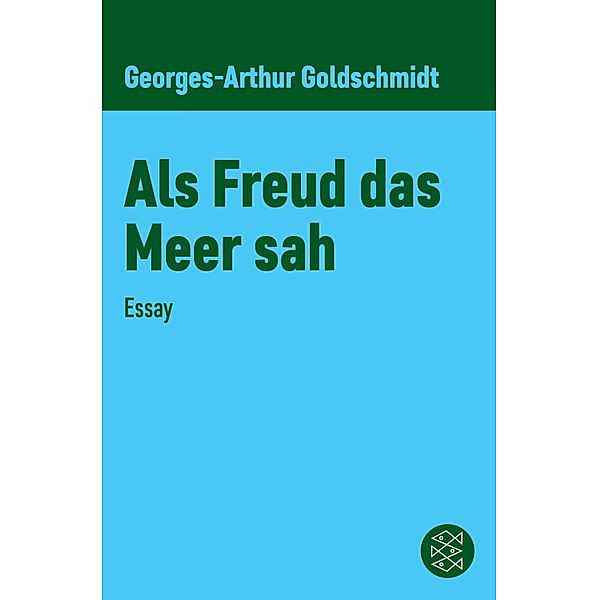 Als Freud das Meer sah, Georges-Arthur Goldschmidt