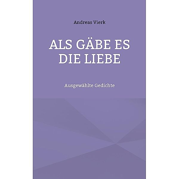 Als gäbe es die Liebe, Andreas Vierk