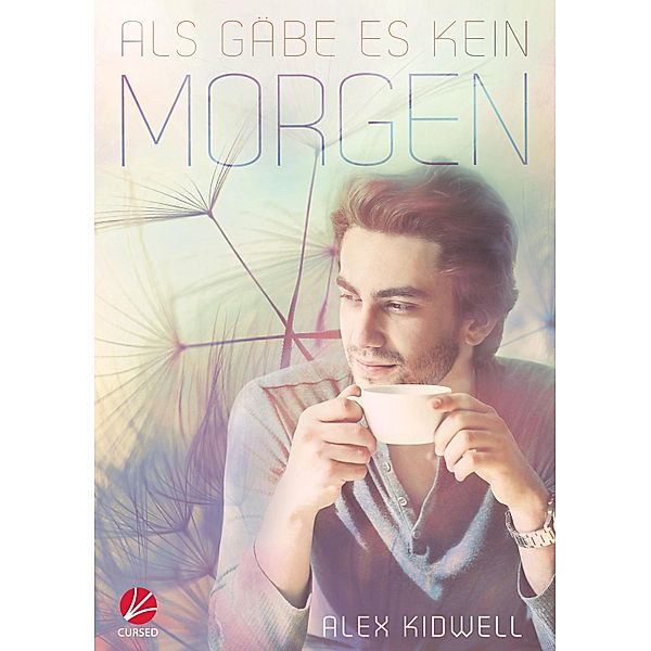 Als gäbe es kein Morgen, Alex Kidwell