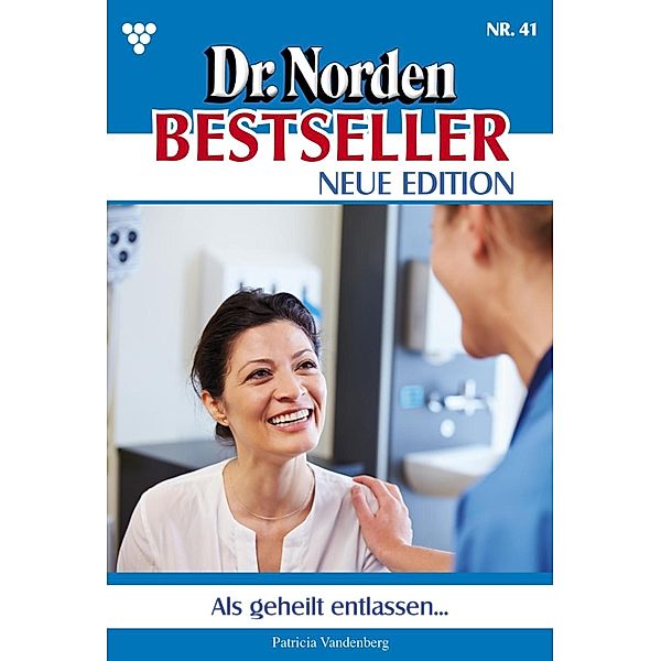 Als geheilt entlassen / Dr. Norden Bestseller - Neue Edition Bd.41, Patricia Vandenberg