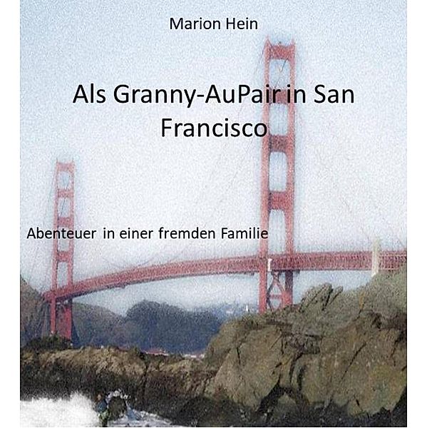 Als Granny-AuPair in San Francisco, Marion Hein