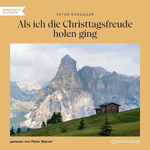 Als ich die Christtagsfreude holen ging, Peter Rosegger