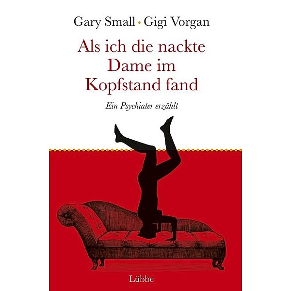 Als ich die nackte Dame im Kopfstand fand, Gary Small, Gigi Vorgan