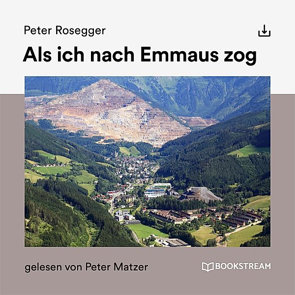 Als ich nach Emmaus zog, Peter Rosegger