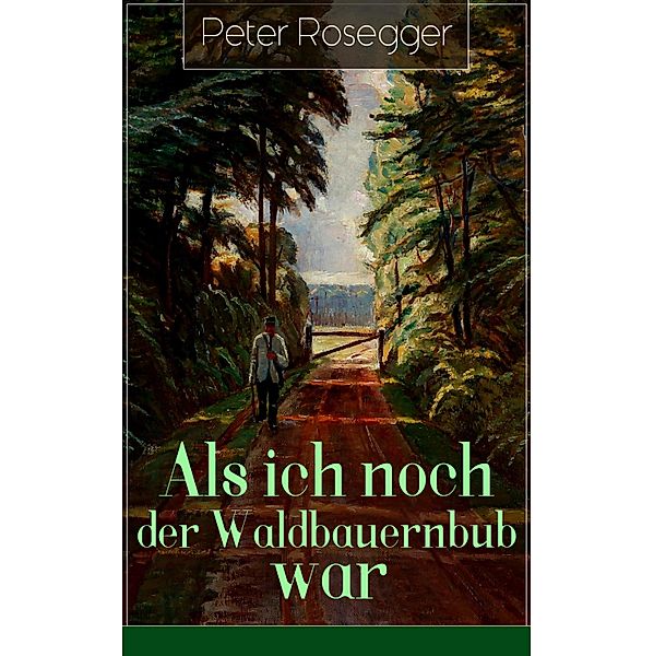 Als ich noch der Waldbauernbub war, Peter Rosegger