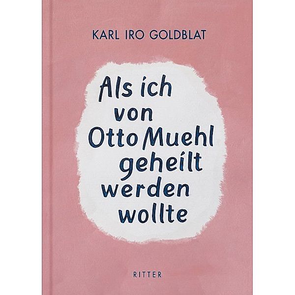 Als ich von Otto Muehl geheilt werden wollte, Karl Iro Goldblat