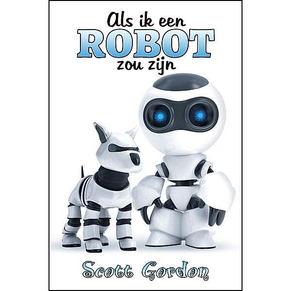 Als Ik Een Robot Zou Zijn, Scott Gordon