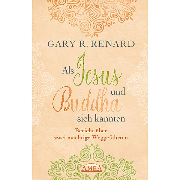 Als Jesus und Buddha sich kannten, Gary R. Renard