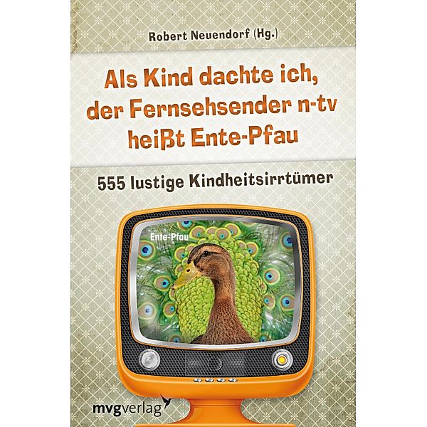 Als Kind dachte ich, der Fernsehsender n-tv heißt Ente-Pfau, Robert Neuendorf