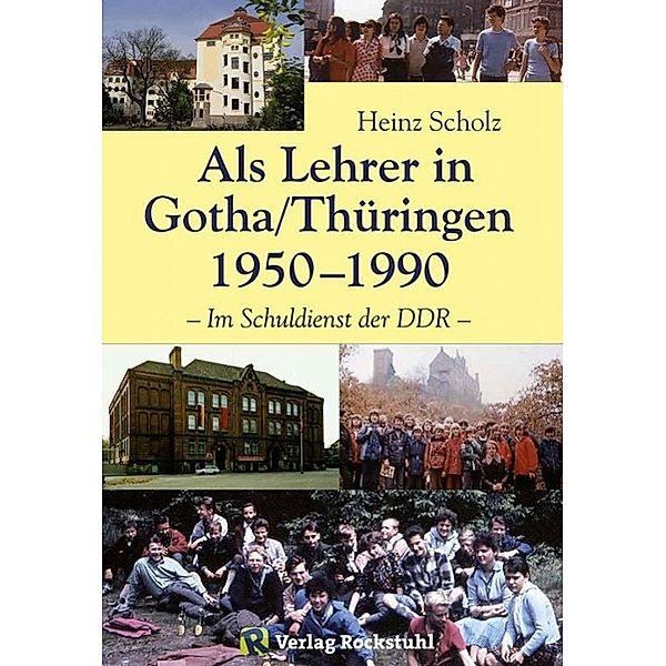 Als Lehrer in Gotha/Thüringen 1950-1990, Heinz Scholz