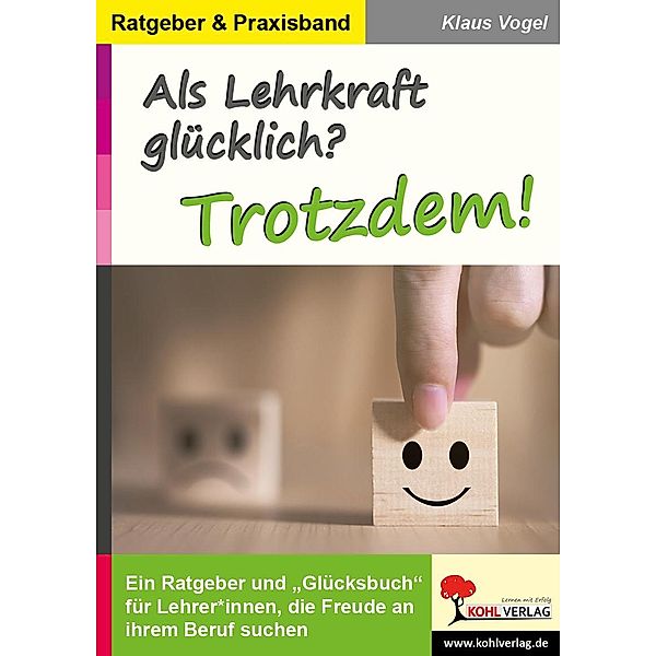 Als Lehrkraft glücklich? Trotzdem!, Klaus Vogel