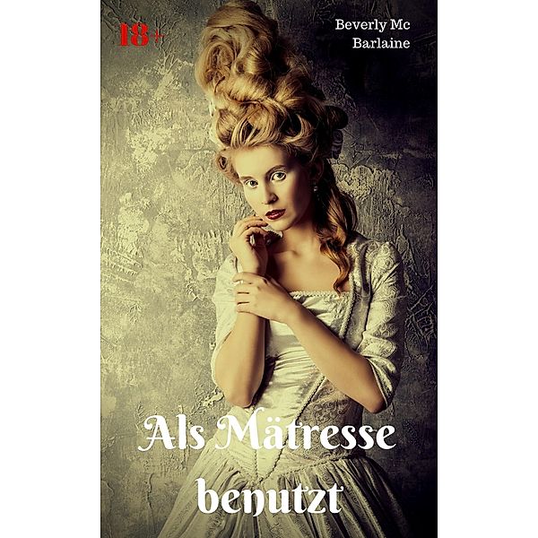 Als Mätresse benutzt, Beverly Mc Barlaine