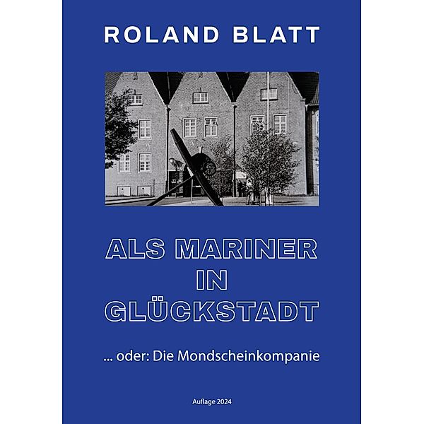 Als Mariner in Glückstadt, Roland Blatt