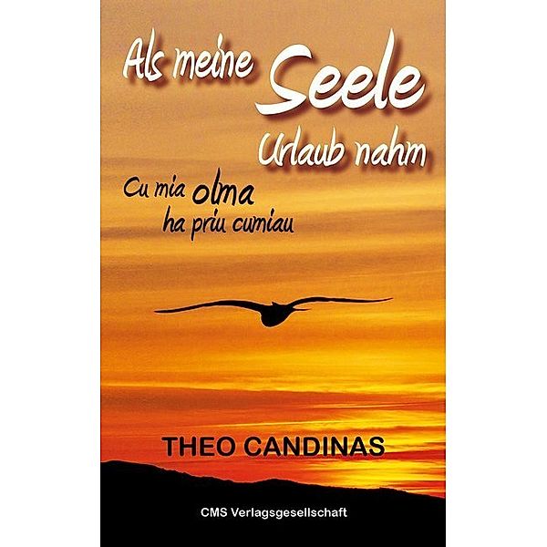 Als meine Seele Urlaub nahm / Cu mia olma ha priu cumiau, Theo Candinas