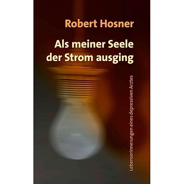 Als meiner Seele der Strom ausging, Robert Hosner