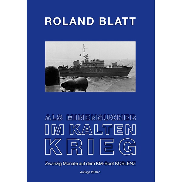 Als Minensucher im Kalten Krieg, Roland Blatt