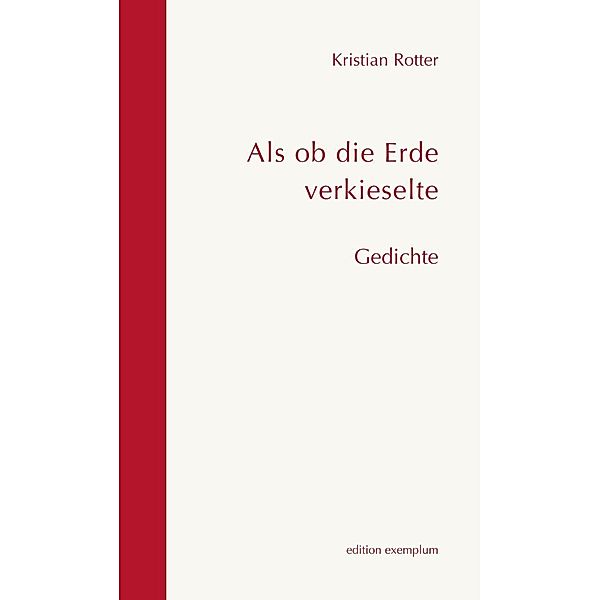 Als ob die Erde verkieselte, Kristian Rotter