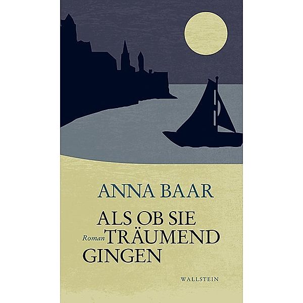 Als ob sie träumend gingen, Anna Baar