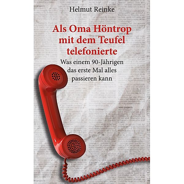 Als Oma Höntrop mit dem Teufel telefonierte, Helmut Reinke