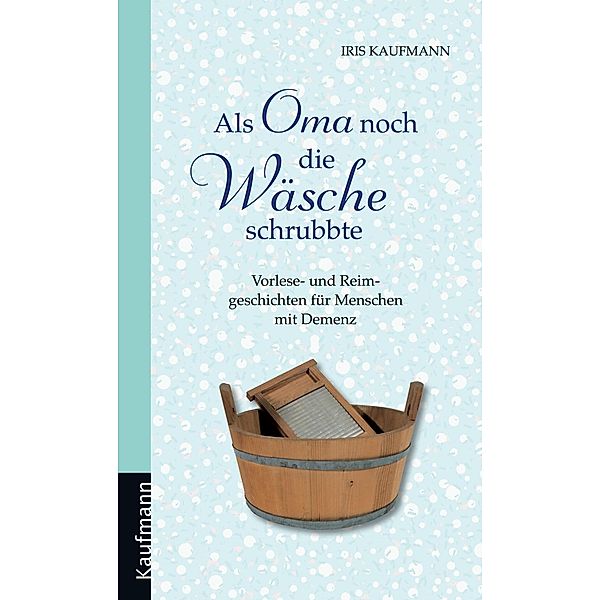 Als Oma noch die Wäsche schrubbte, Iris Kaufmann