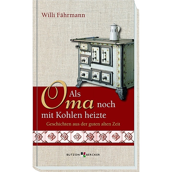 Als Oma noch mit Kohlen heizte, Willi Fährmann