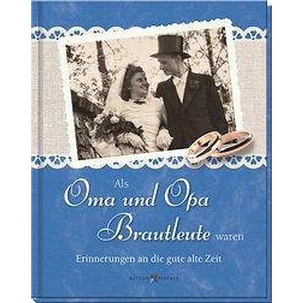 Als Oma und Opa Brautleute waren