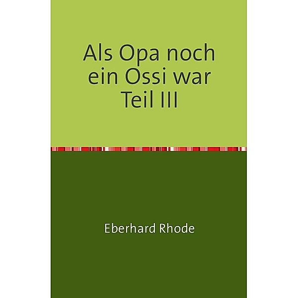 Als Opa noch ein Ossi war Teil III, Eberhard Rhode