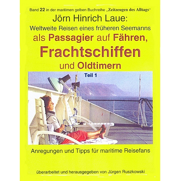 Als Passagier auf Frachtschiffen, Fähren und Oldtimern - Teil 1, Jörn Hinrich Laue
