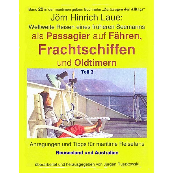Als Passagier auf Frachtschiffen, Fähren und Oldtimern - Teil 3, Jörn Hinrich Laue