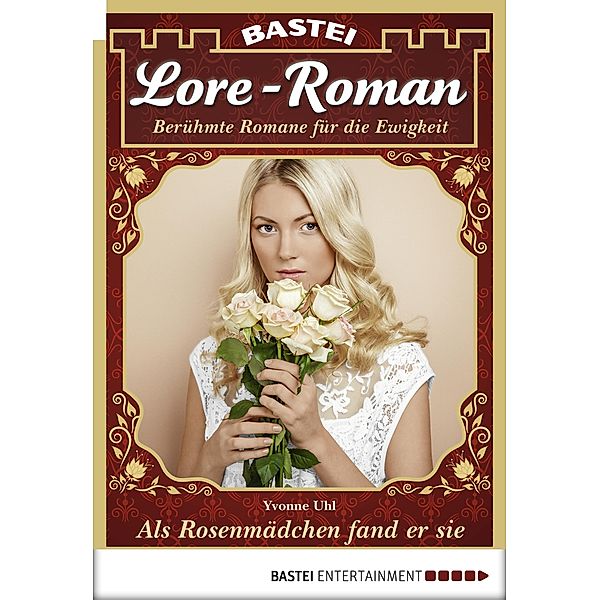 Als Rosenmädchen fand er sie / Lore-Roman Bd.1, Yvonne Uhl