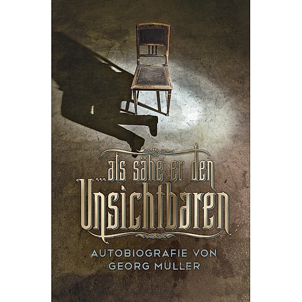... als sähe er den Unsichtbaren, Georg Müller