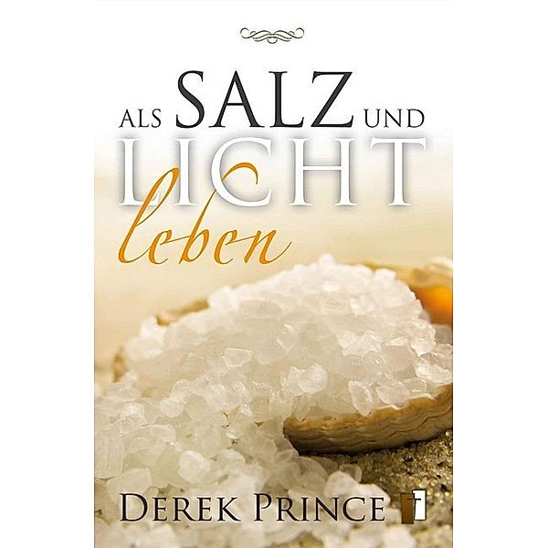 Als Salz und Licht leben, Derek Prince